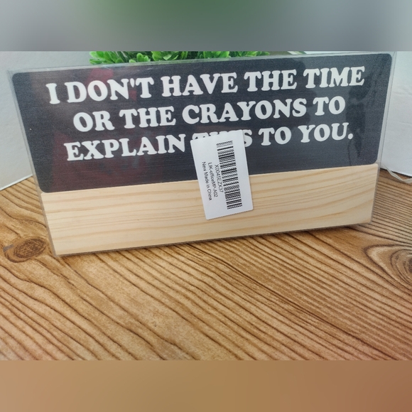 Don't Have The Time Or The Crayons, Funny Work Humor Office Sign With Wood Stand - Picture 1 of 6